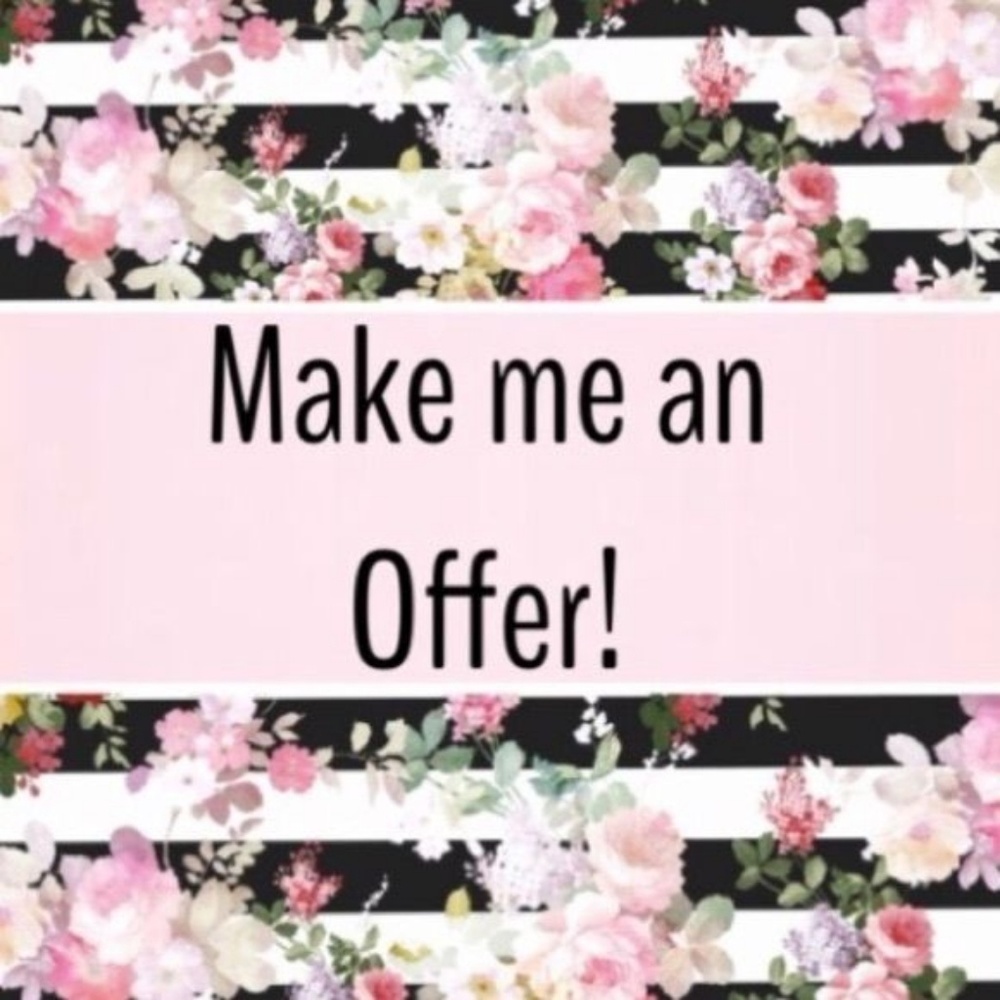 I love offers! NO LOWBALLS, PLEASE!